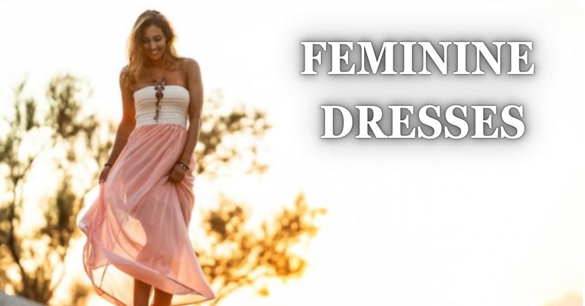feminine dresses