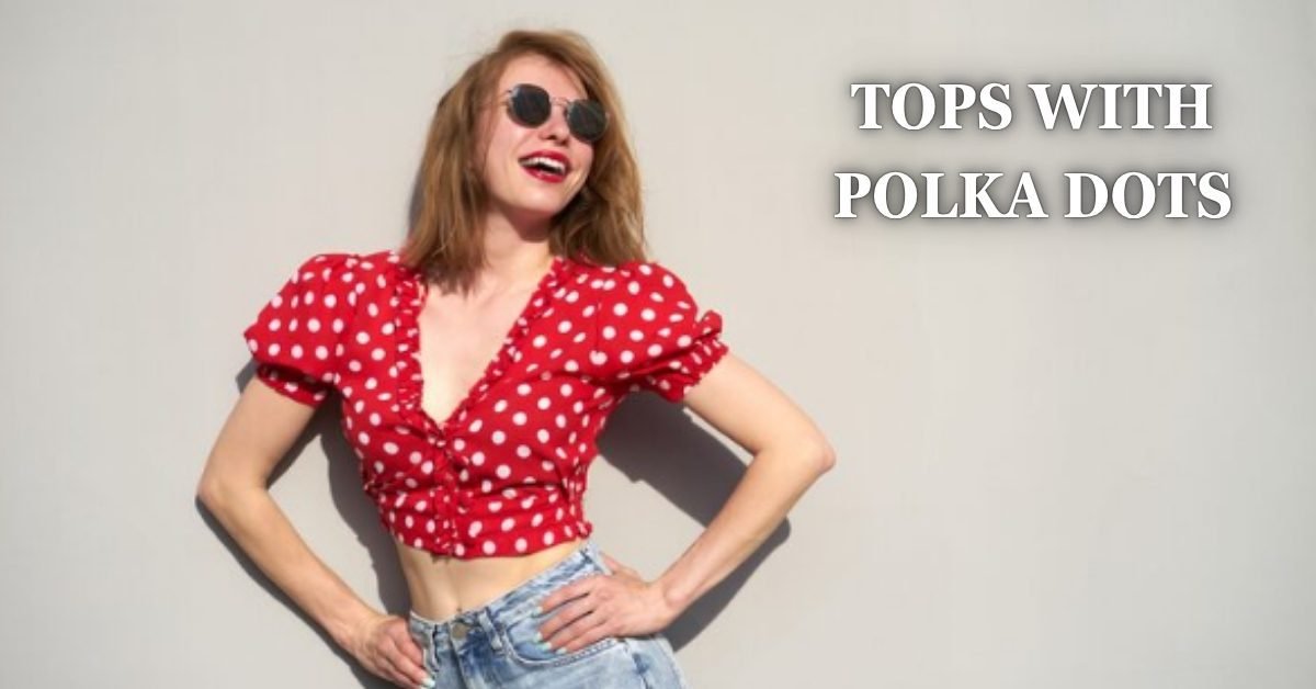 tops with polka dots
