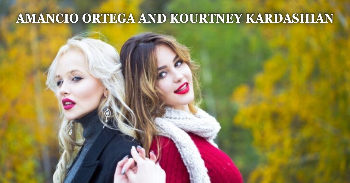 amancio ortega and kourtney kardashian