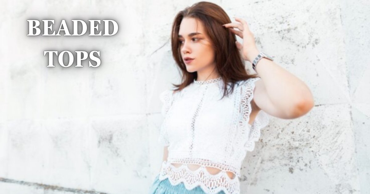 beaded tops